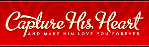 How to Capture a Mans Heart Forever and Make Him Love You Forever